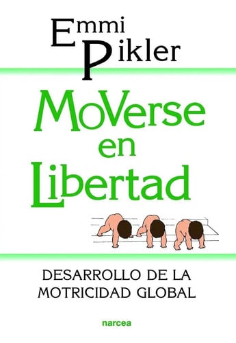 Moverse En Libertad : Desarrollo De La Motricidad Global