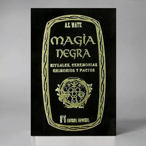 Magia Negra: Rituales, Ceremonias, Grimorios Y Pactos