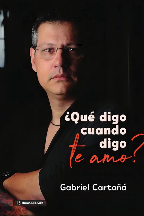 Qué Digo Cuando Digo Te Amo ?, De Gabriel Cartañá., Vol. 1. Editorial Hojas Del Sur, Tapa Blanda, Edición 1 En Español, 2021