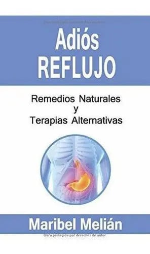 Libro Adios Reflujo. Remedios Naturales Y Terapias..., De Melián, Maribel. Editorial Independently Published