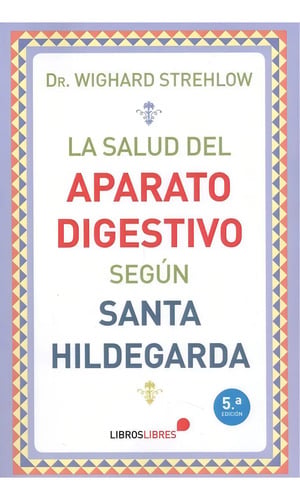 La Salud Del Aparato Digestivo Segun Santa Hildegarda - S...