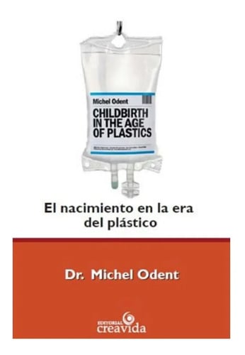 Libro El Nacimiento En La Era Del Plastico Michel Odent