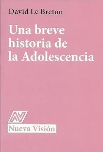 Una Breve Historia De La Adolescencia David Le Breton