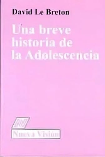 Una Breve Historia De La Adolesciencia - Le Breton -nvision