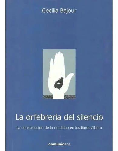 La Orfebreria Del Silencio - La Construccion De Lo No Dicho