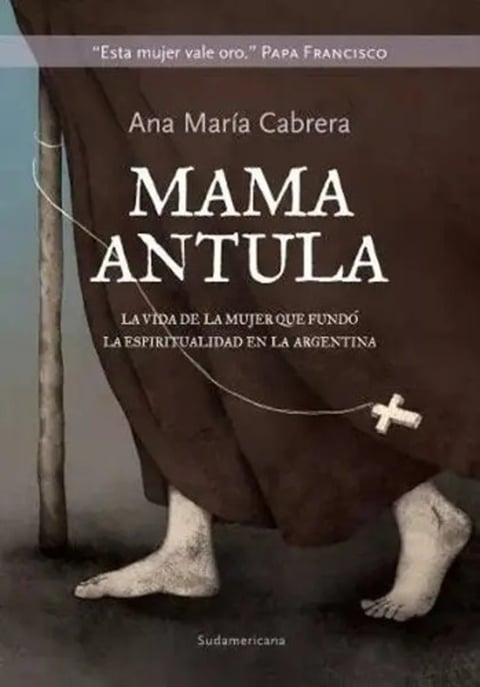 Mama Antula, De Ana Maria Cabrera. Editorial Sudamericana