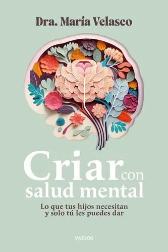 Criar Con Salud Mental, De Velasco, Maria. Editorial Paidós, Tapa Blanda En Castellano, 2023