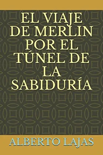 El Viaje De Merlin Túnel De La Sabiduría Lajas