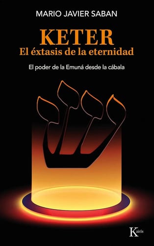 Keter, El Éxtasis De La Eternidad - Mario Javier Saban