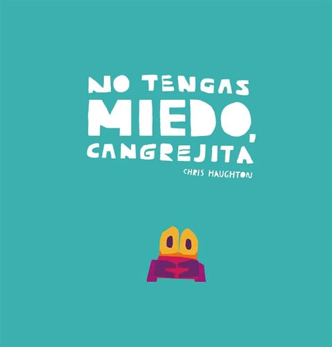 No Tengas Miedo Cangrejita - Chris Haughton