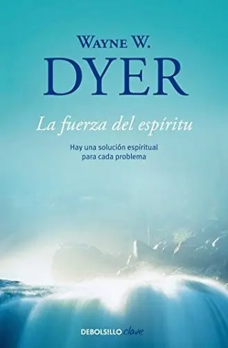 Libro: La Fuerza Del Espiritu - Dyer, Wayne W.