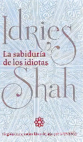 La Sabiduria De Los Idiotas, De Idries Shah. Editorial Isf Publishing, Tapa Dura En Español