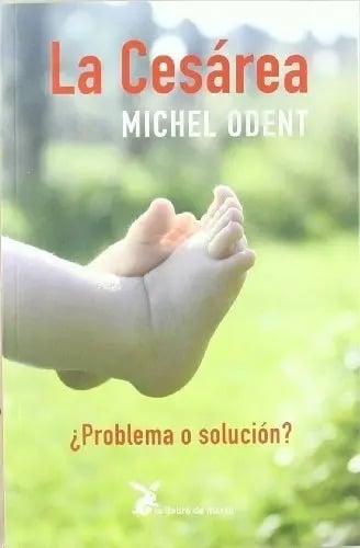 Libro La Cesárea, De Odent, Michel. Editorial La Liebre De Marzo, Tapa Blanda ( 2022)