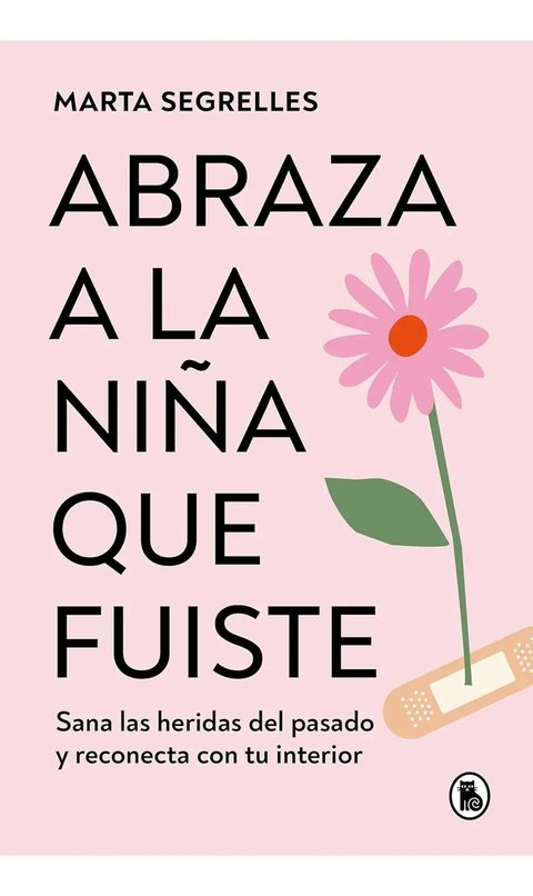 Abraza A La Niña Que Fuiste Marta Segrelles