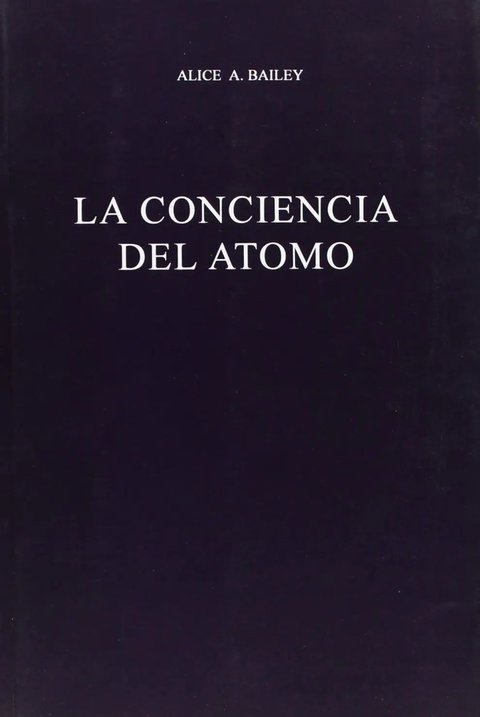 La Conciencia Del Átomo - Alice Bailey