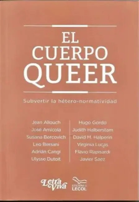 El Cuerpo Queer. Subvertir La Hétero - Normatividad