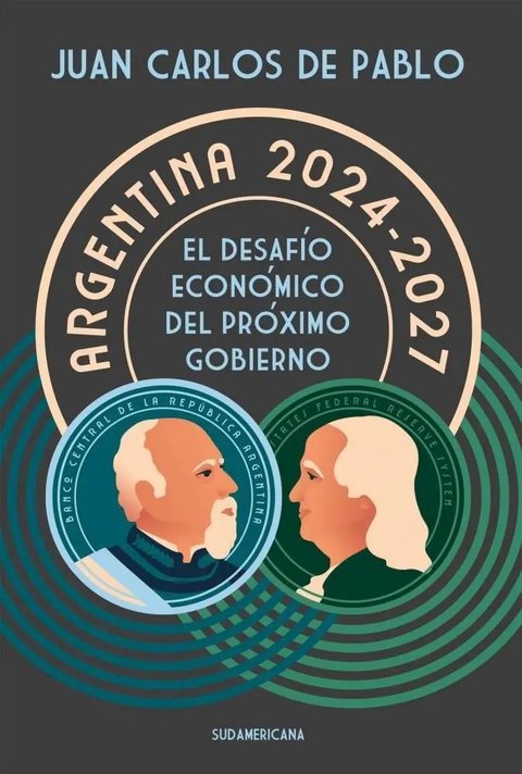 Argentina 2024-2027 Desafío Económico -juan Carlos De Pablo