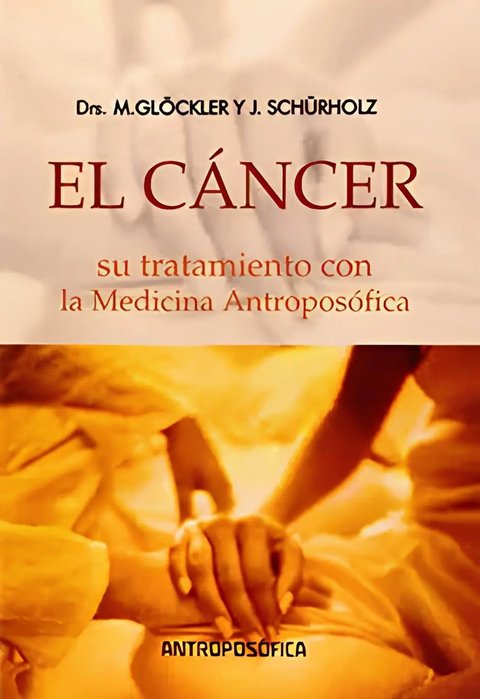 Cancer Su Tratamiento Medicina Antroposofica Glockler