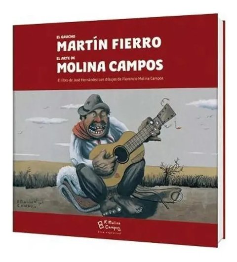 El Gaucho Martín Fierro - El Arte De Molina Campos
