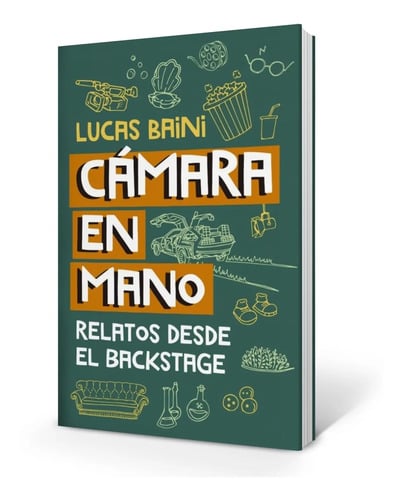 Libro Camara En Mano - Lucas Baini - Relatos Desde El Backst