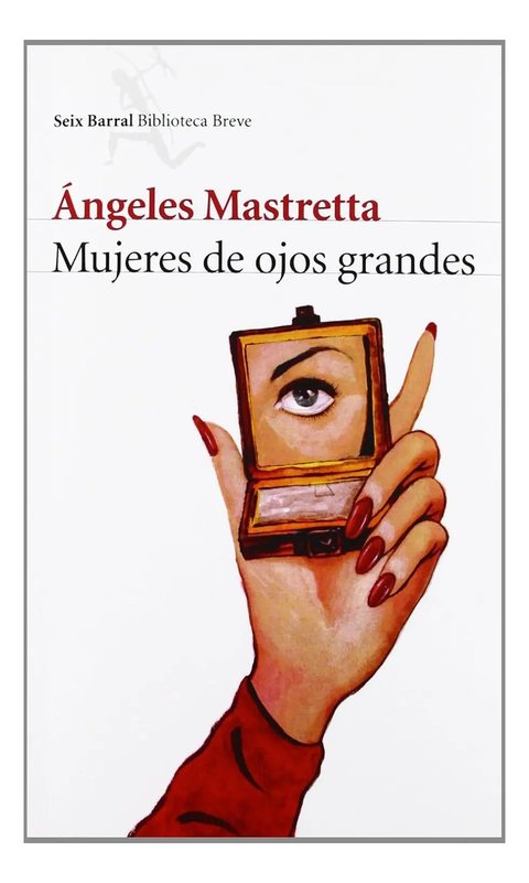 Libro: Mujeres De Ojos Grandes - Angeles Mastretta