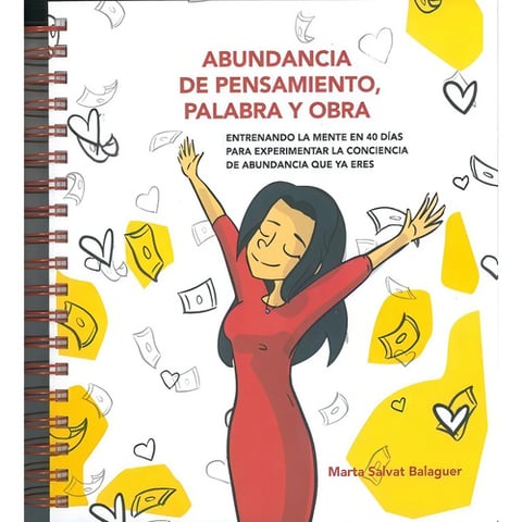 Abundancia De Pensamiento, Palabra Y Obra: Entrenando La Mente En 40 Días Para Experimentar La Conciencia De Abundancia Que Ya Eres, De Marta Salvat. Editorial Edicions Ms, Tapa Dura En Español, 2022
