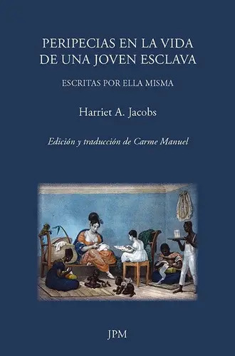 Peripecias En La Vida De Una Joven Esclava Harriet Jacobs