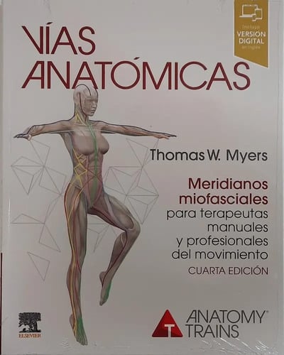 Vías Anatómicas. Meridianos Miofasciales Para Terapeutas