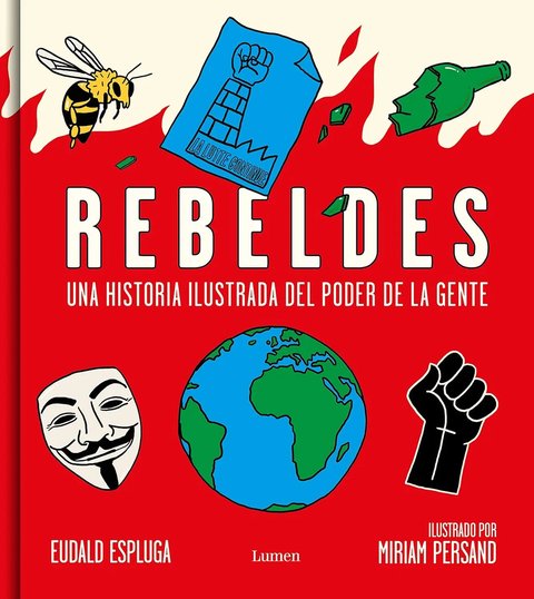 Rebeldes Una Historia Ilustrada Del Poder De La Gente