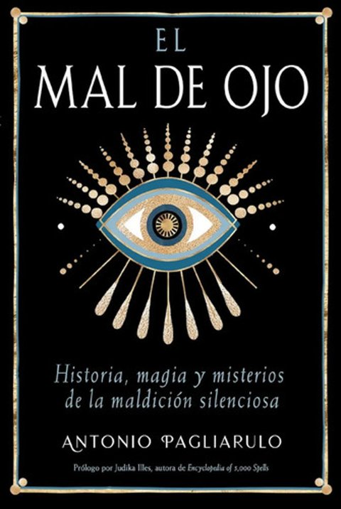 Mal De Ojo Historia Magia Y Misterios Ocultos