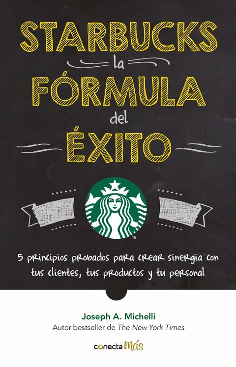 Starbucks, La Fórmula Del Éxito, De A. Michelli, Joseph. Conecta Más Editorial Conecta, Tapa Blanda En Español, 2018