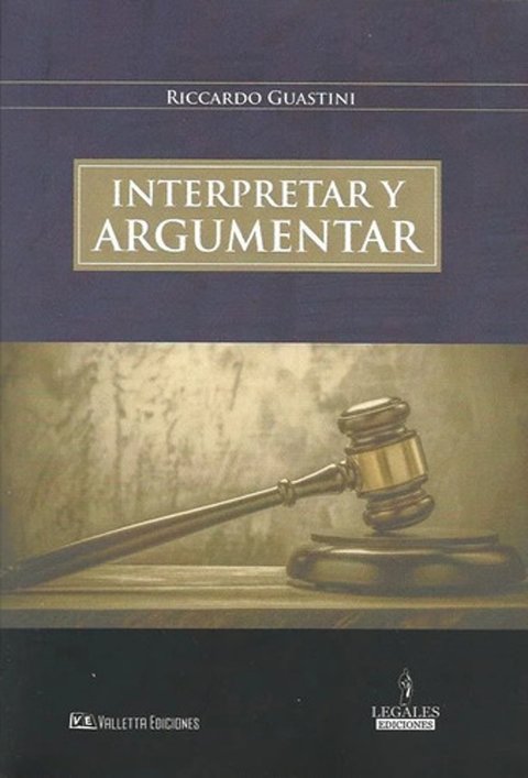 Interpretar Y Argumentar Riccardo Guastini Derecho