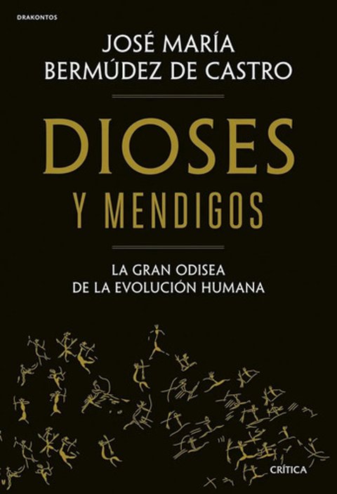 Dioses Y Mendigos Odisea Evolución Humana Bermudez Castro