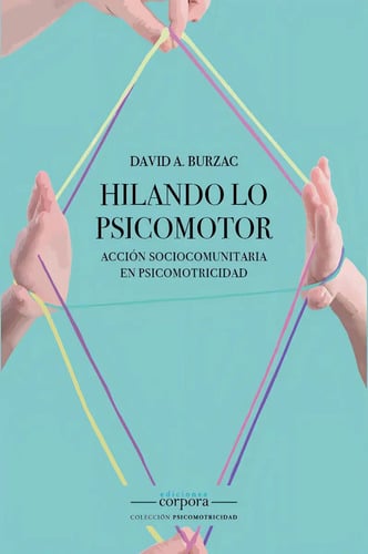 Hilando Lo Psicomotor: Acción Sociocomunitaria En Psicomotricidad, De David Burzac., Vol. 1. Editorial Corpora, Tapa Blanda En Español