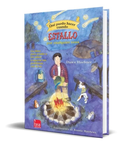 Libro Que Puedo Hacer Cuando Estallo Por Cualquier Cosa, De Huebner, Dawn. Editorial S.a.u. Tea Ediciones, Tapa Blanda (2011)