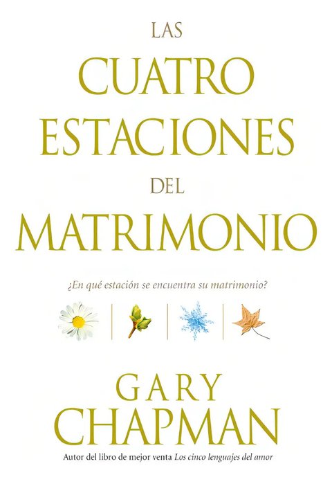 Las Cuatro Estaciones Del Matrimonio - Guía De Gary Chapman