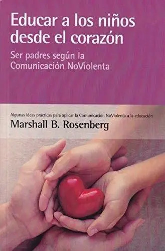Educar A Los Niños Desde El Corazon, De Rosenberg, Marshall