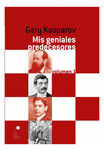 Mis Geniales Predecesores Vol 1 - Kasparov Ajedrez