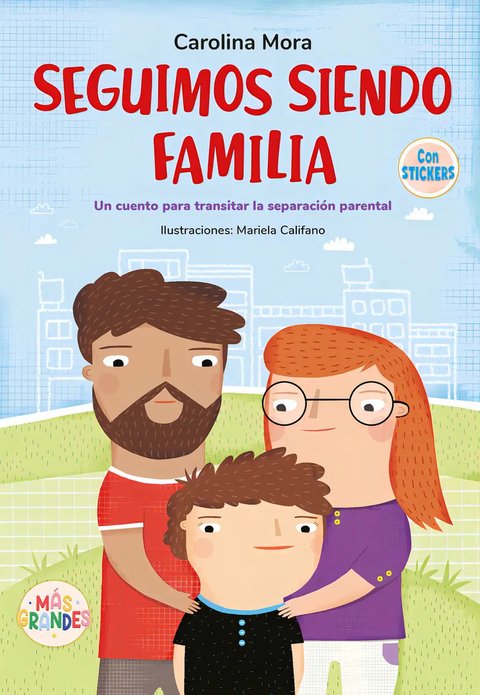 Seguimos Siendo Familia: Un Cuento Para Transitar La Separación Parental, De Mariela Califano / Carolina Mora., Vol. 1. Editorial El Ateneo, Tapa Blanda En Español, 2024
