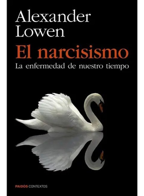 El Narcisismo - Alexander Lowen Psicología Profunda