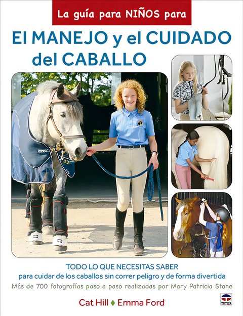 La Guia Para Niños Para El Manejo Y El Cuidado Del Caballo: La Guía Para Niños Para, De Hill, Cat., Vol. 1. Editorial Ediciones Tutor, S.a., Tapa Blanda En Español