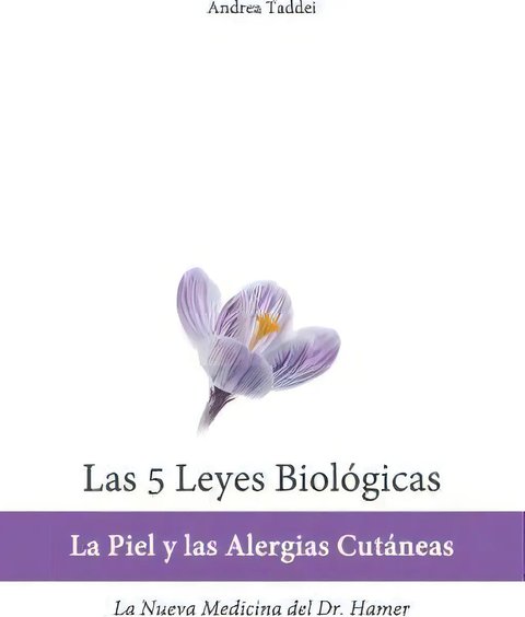 Las 5 Leyes Biologicas: La Piel Y Las Alergias Cutáneas, De Andrea Taddei., Vol. 1. Editorial Createspace Independent Publishing Platform, Tapa Blanda En Español