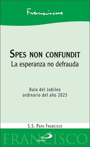 Spes Non Confundit Papa Francisco Bula Jubileo 2025: La Esperanza No Defrauda, De Papa Francisco. Religión Editorial San Pablo, Tapa Blanda En Español, 2024