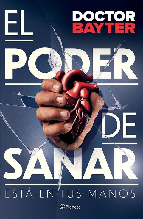 El Poder De Sanar. Está En Tus Manos, De Doctor Bayter. Editorial Planeta, Tapa Blanda, Edición 01 En Español, 2024