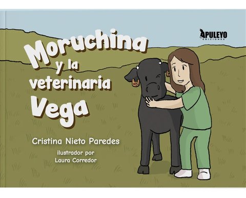 Libro Infantil Veterinaria: Moruchina Aprende Sobre Animales: Moruchina Y La Veterinaria Vega, De Cristina Nieto Paredes. Infantil, Vol. 1. Editorial Apuleyo, Tapa Dura En Español, 2024