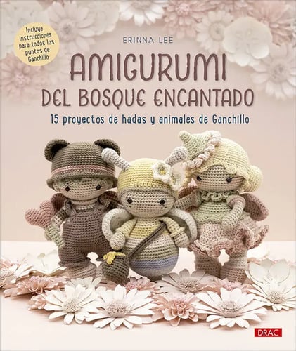 Amigurumi Del Bosque Encantado: 15 Proyectos De Hadas Y Animales De Ganchillo, De Lee, Erinna., Vol. 1. Editorial Editorial El Drac, S.l., Tapa Blanda En Español