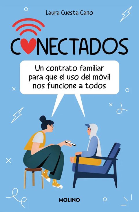 Conectados. Un Contrato Familiar Para El Buen Uso Del Movil: Un Contrato Familiar Para Que El Uso Del Móvil Nos Funcione A Todos, De Cuesta, Laura. Editorial Molino, Tapa Blanda En Español, 2024