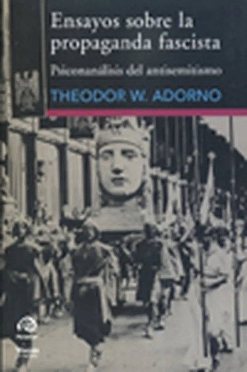 Ensayos Sobre La Propaganda Fascista: Psicoanálisis Del Antisemitismo, De Adorno, Theodor W. N/a, Vol. Volumen Unico. Editorial Paradiso, Tapa Blanda, Edición 1 En Español, 2005
