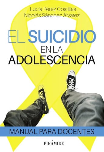 Suicidio En La Adolescencia: Manual Para Docentes, De Sanchez Alvarez, Nicolas., Vol. 1. Editorial Ediciones Piramide, Tapa Blanda En Español