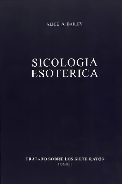 Libro - Tratado Sobre Los Siete Rayos 2 Sicologia Esoterica, De Bailey Alice Ann. Editorial Fundacion Lucis En Español